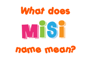 Meaning of Misi Name