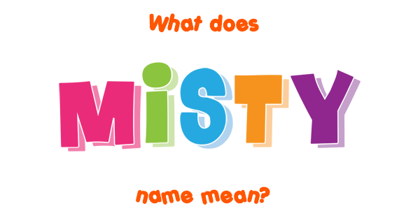 Misty Name Meaning Of Misty