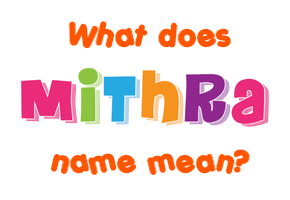 Meaning of Mithra Name