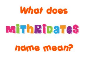 Meaning of Mithridates Name