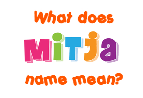 Meaning of Mitja Name