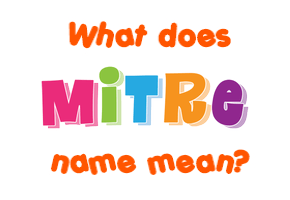 Meaning of Mitre Name