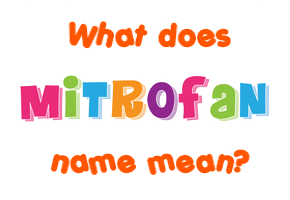 Meaning of Mitrofan Name