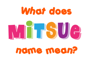 Meaning of Mitsue Name