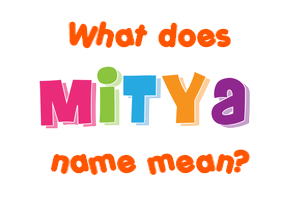 Meaning of Mitya Name