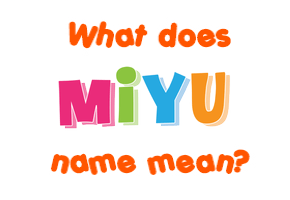 Meaning of Miyu Name