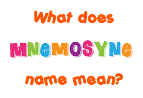 Meaning of Mnemosyne Name