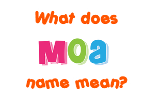 Meaning of Moa Name