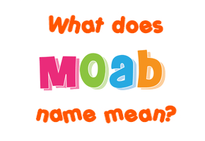 Meaning of Moab Name