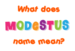 Meaning of Modestus Name