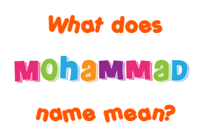 Meaning of Mohammad Name