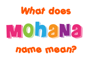 Meaning of Mohana Name