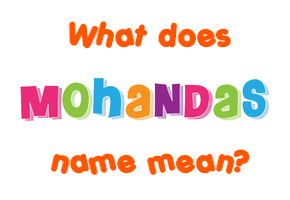 Meaning of Mohandas Name