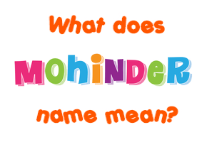 Meaning of Mohinder Name