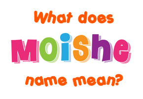 Meaning of Moishe Name