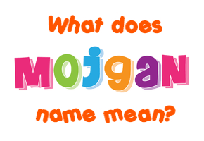 Meaning of Mojgan Name