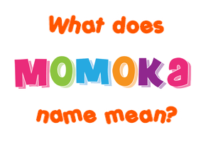 Meaning of Momoka Name