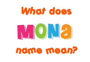 Meaning of Mona Name