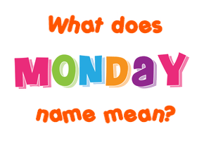 Meaning of Monday Name