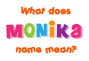 Meaning of Monika Name