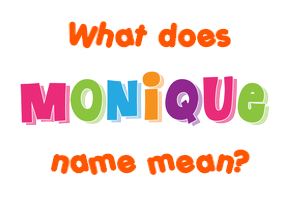 Meaning of Monique Name