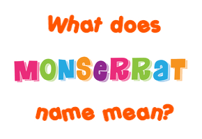 Meaning of Monserrat Name