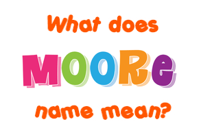 Meaning of Moore Name