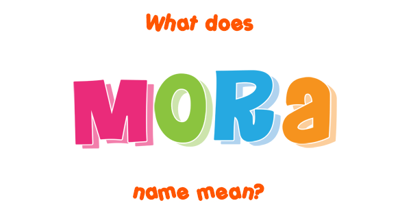 Mora Mora Meaning