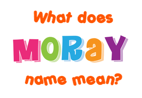 Meaning of Moray Name