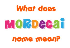 Meaning of Mordecai Name