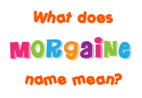 Meaning of Morgaine Name