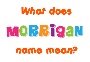 Meaning of Morrigan Name