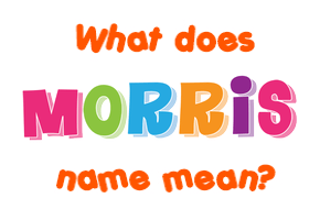 Meaning of Morris Name