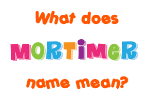 Meaning of Mortimer Name