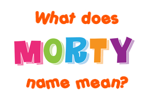 Meaning of Morty Name