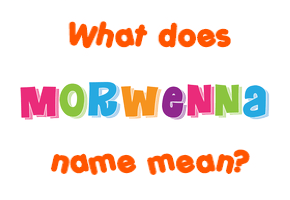 Meaning of Morwenna Name