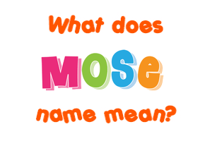 Meaning of Mose Name