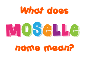 Meaning of Moselle Name