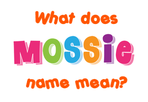 Meaning of Mossie Name