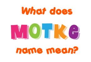 Meaning of Motke Name