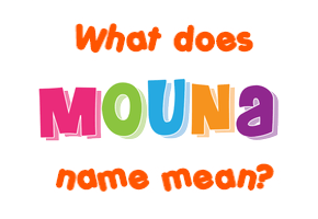 Meaning of Mouna Name