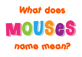 Meaning of Mouses Name