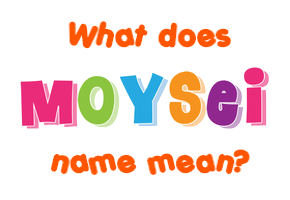 Meaning of Moysei Name