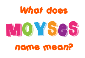 Meaning of Moyses Name