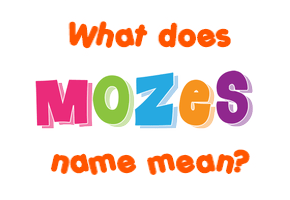 Meaning of Mozes Name