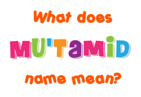 Meaning of Mu'tamid Name