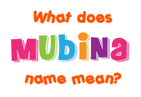 Meaning of Mubina Name