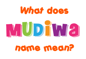 Meaning of Mudiwa Name