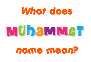 Meaning of Muhammet Name