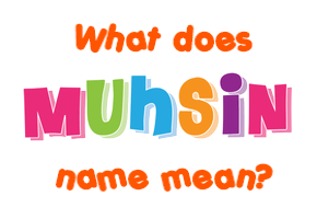 Meaning of Muhsin Name